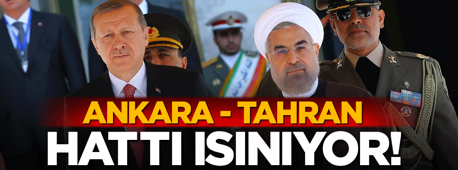Ankara Tahran hattı 'Isınıyor'