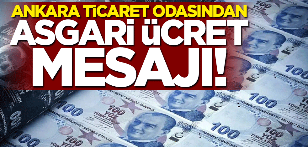 Ankara Ticaret Odası'ndan asgari ücret mesajı