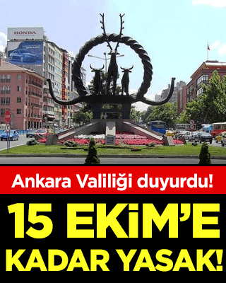 Ankara Valiliği duyurdu: 15 Ekim'e kadar yasaklandı!