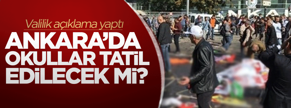 Ankara Valiliği: okulların tatil edilmesi söz konusu değil