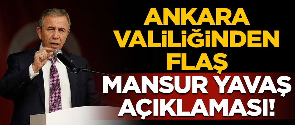 Ankara Valiliğinden flaş Mansur Yavaş açıklaması!