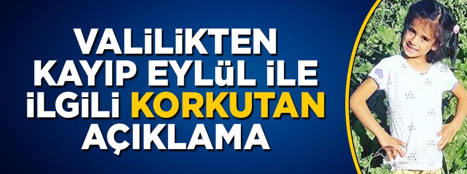 Ankara Valiliğinden kayıp Eylül ile ilgili korkutan açıklama
