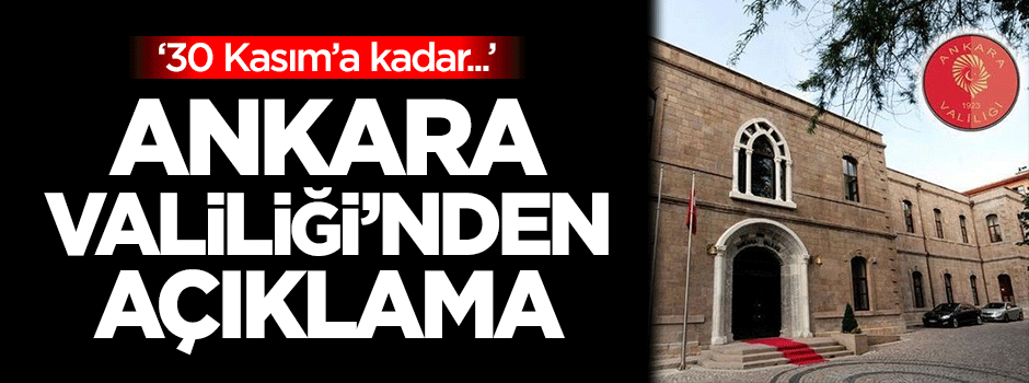 Ankara Valiliği'nden yasak kararı