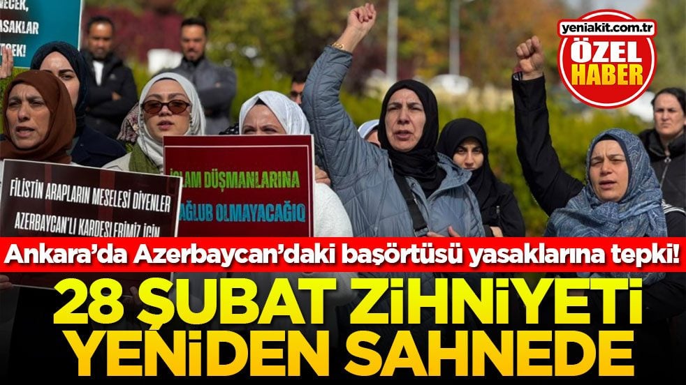 Ankara’da Azerbaycan’daki başörtüsü yasaklarına tepki! '28 Şubat zihniyeti yeniden sahnede'