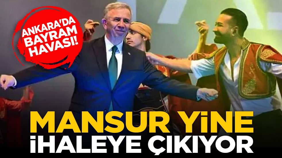Ankara'da bayram havası! Mansur yine ihaleye çıkıyor
