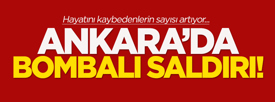 Ankara'da bombalı saldırı!