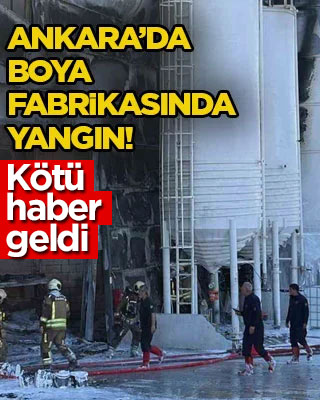 Ankara’da boya fabrikasında yangın!