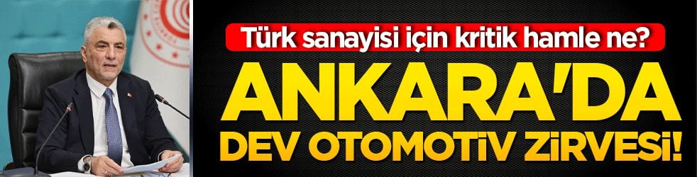 Ankara'da dev otomotiv zirvesi! Türk sanayisi için kritik hamle ne?