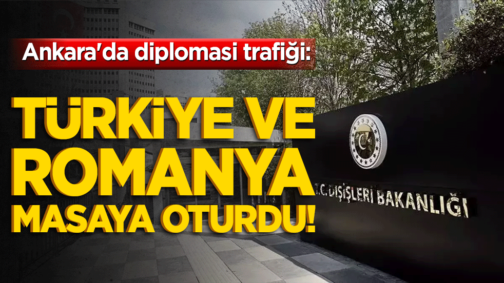 Ankara'da diplomasi trafiği: Türkiye ve Romanya masaya oturdu!