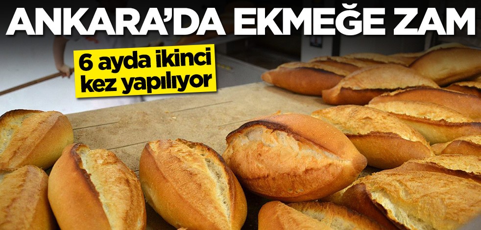 Ankara'da ekmeğe zam