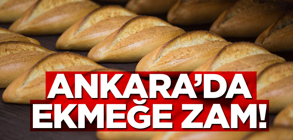 Ankara'da ekmek fiyatı 4 liraya yükseldi