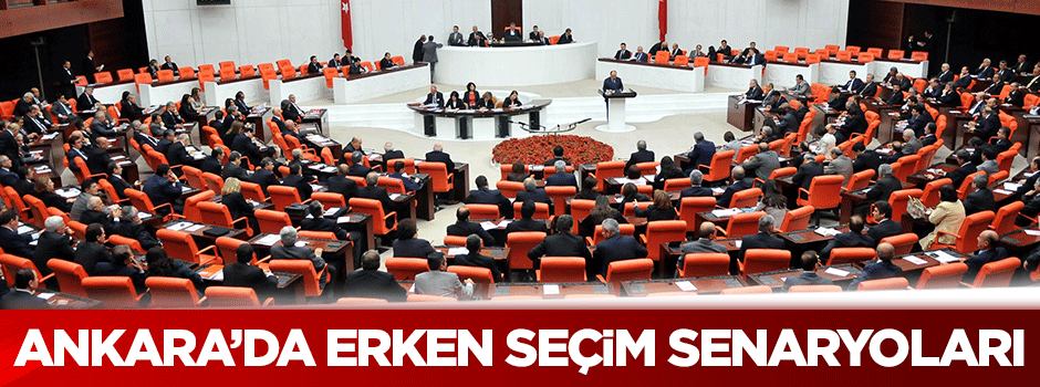 Ankara'da erken seçim senaryoları