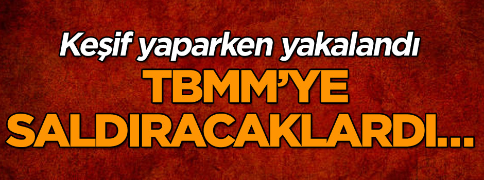 Ankara’da eylem için keşif yapıyordu… Yakalandı!