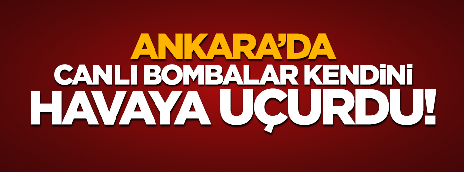 Ankara'da iki canlı bomba kendini patlattı