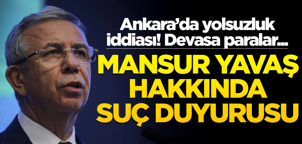 Ankara'da inanılmaz yolsuzluk iddiası! Mansur Yavaş hakkında suç duyurusu... Devasa paralar...