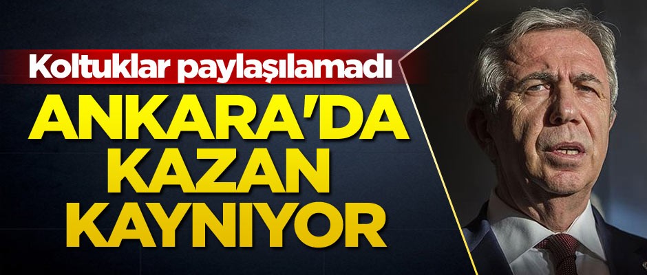 Ankara'da kazan kaynıyor... Koltuklar paylaşılamadı