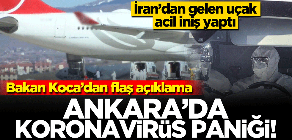 Ankara'da koronavirüs alarmı! İran'dan gelen uçak acil iniş yaptı