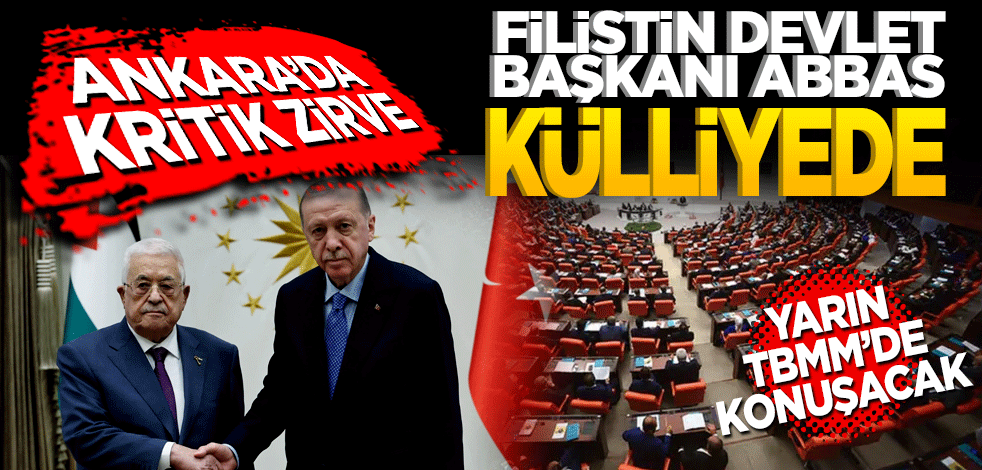 Ankara’da kritik zirve: Filistin Devlet Başkanı Abbas Külliyede