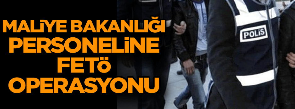 Ankara'da Maliye Bakanlığı personeline FETÖ operasyonu