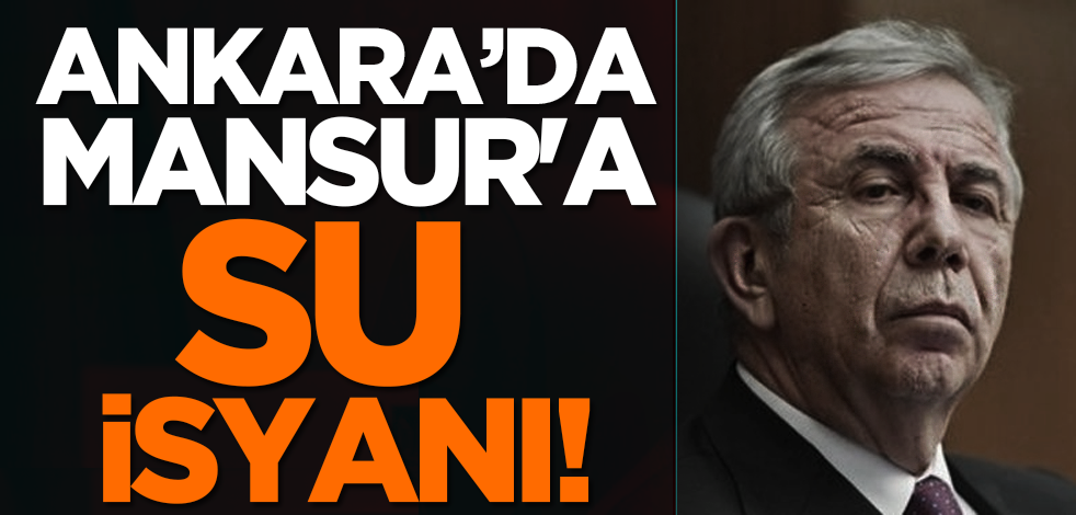 Ankara’da Mansur'a su isyanı! Binlerce liralık faturalar pes dedirtti!