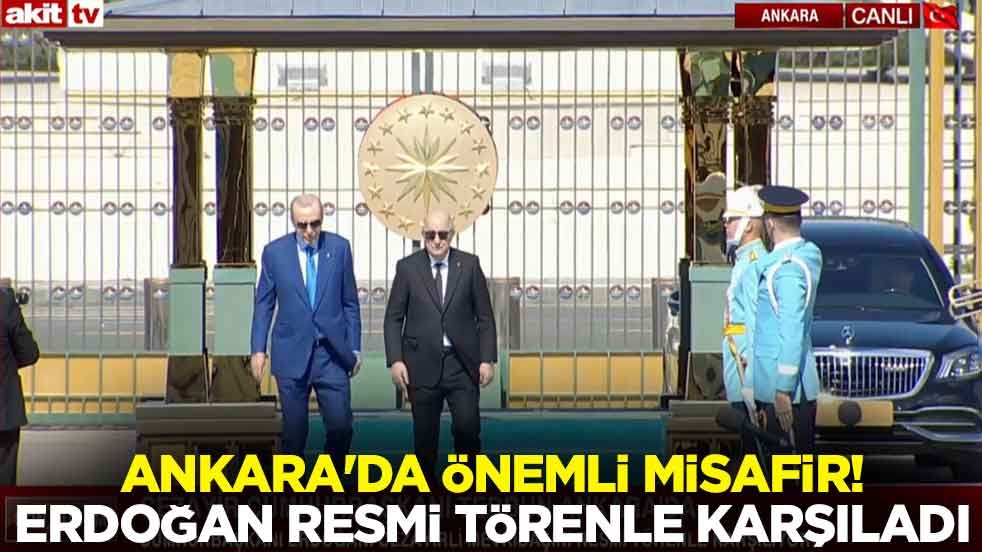Ankara'da önemli misafir! Erdoğan resmi törenle karşıladı