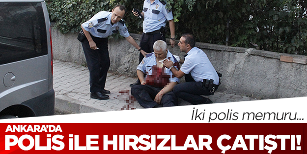 Ankara'da polis ile hırsızlar arasında silahlı çatışma yaşandı