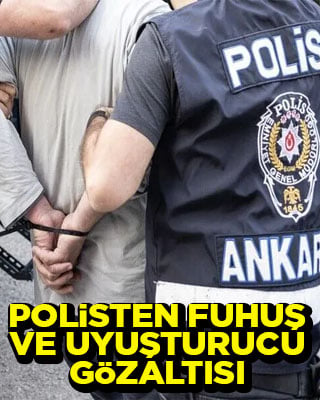 Ankara’da polisten fuhuş ve uyuşturucu operasyonu