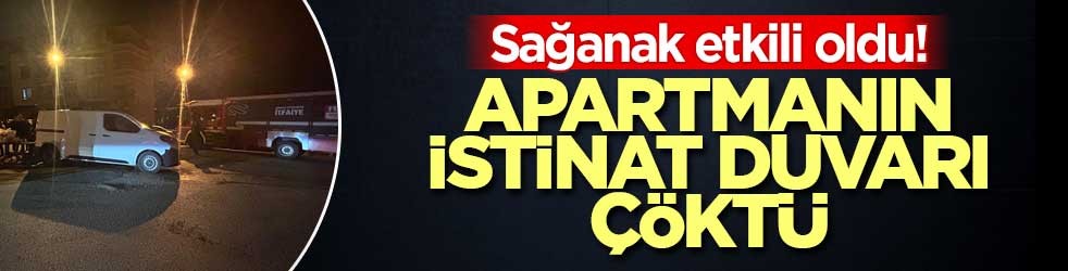 Ankara'da sağanak etkili oldu! Apartmanın istinat duvarı çöktü