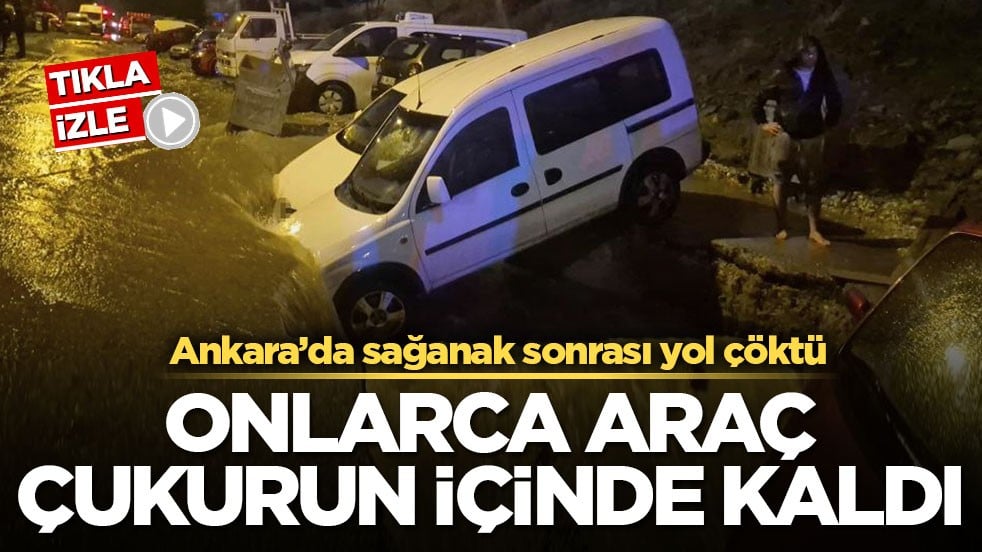 Ankara’da sağanak sonrası yol çöktü! Onlarca araç çukurun içinde kaldı