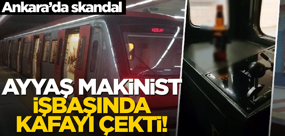 Ankara'da skandal... Ayyaş makinist işbaşında kafayı çekti!