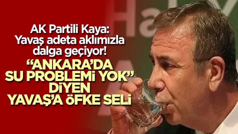 “Ankara’da su problemi yok” diyen Yavaş’a öfke seli!
