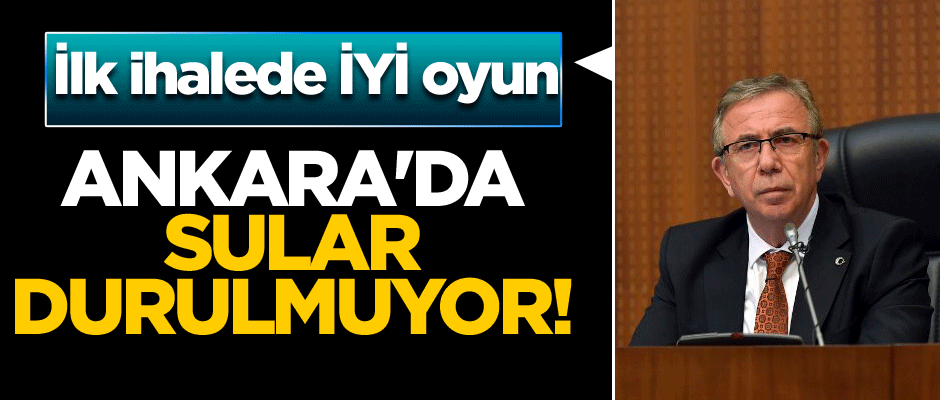 Ankara'da sular durulmuyor! İlk ihalede İYİ oyun