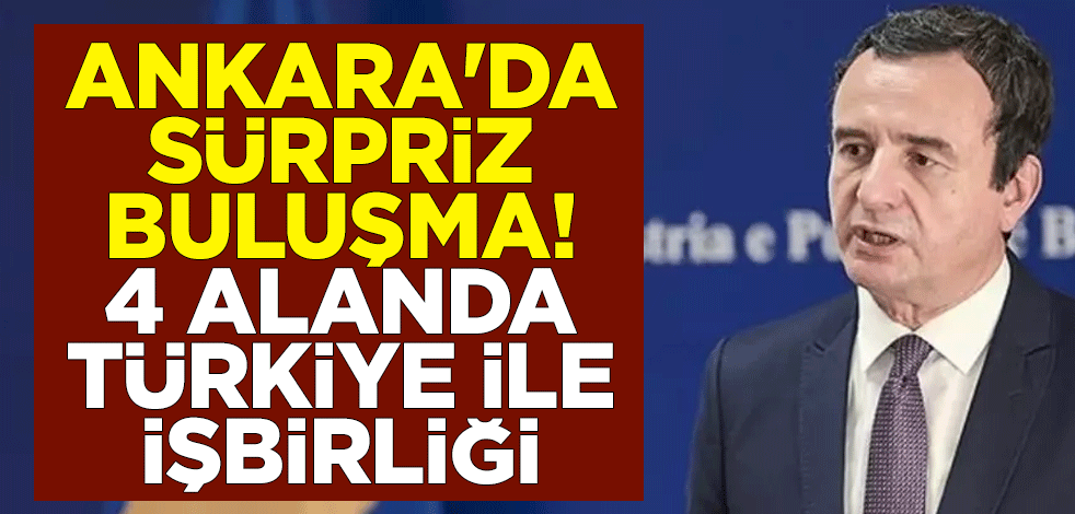 Ankara'da sürpriz buluşma! 4 alanda Türkiye ile işbirliği