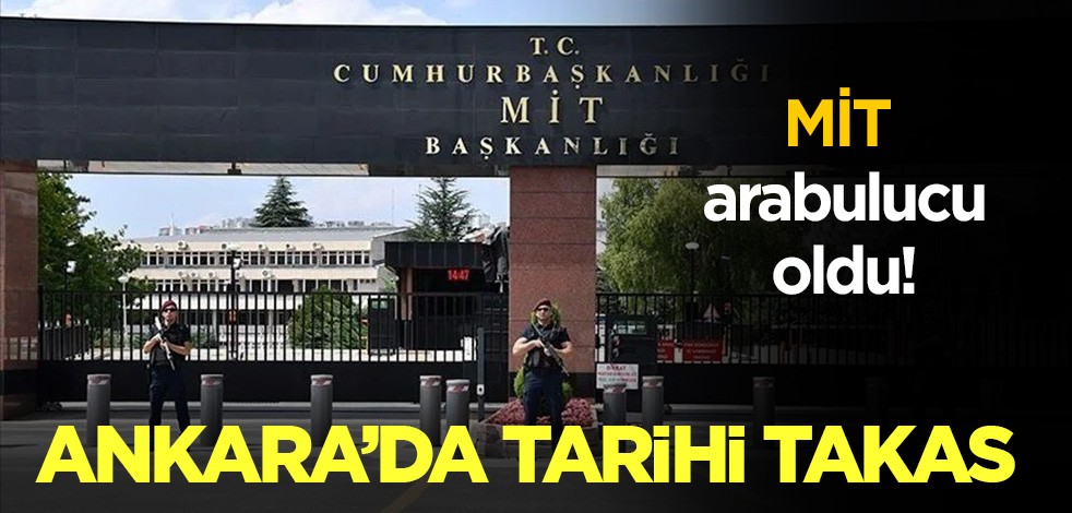 Ankara'da tarihi takas! MİT koordine etti!