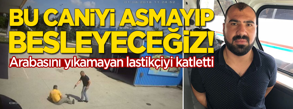 Ankara'da terör estirdi! Arabasını yıkamayan lastikçiyi katletti