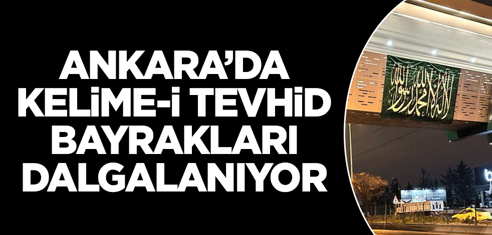 Ankara'da Tevhid sancakları dalgalanıyor!