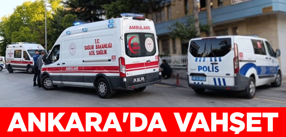Ankara'da vahşet