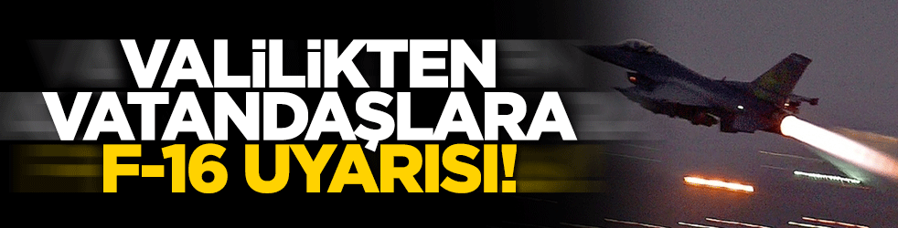 Ankara'da vatandaşlar F-16 uçuşlarına karşın uyarıldı!