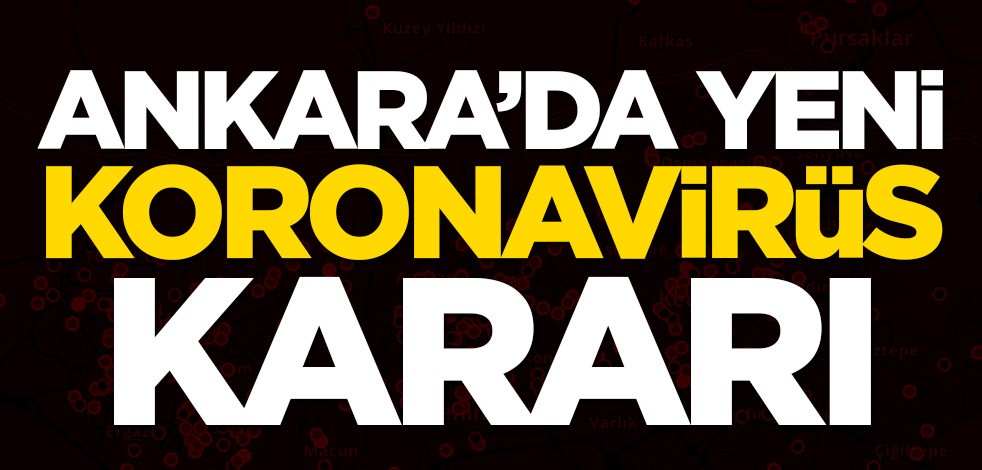 Ankara'da yeni koronavirüs kararı