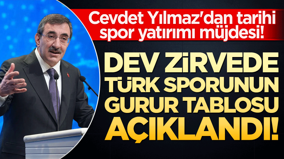 Ankara'daki dev zirvede Türk sporunun gurur tablosu açıklandı! Cevdet Yılmaz'dan tarihi spor yatırımı müjdesi!