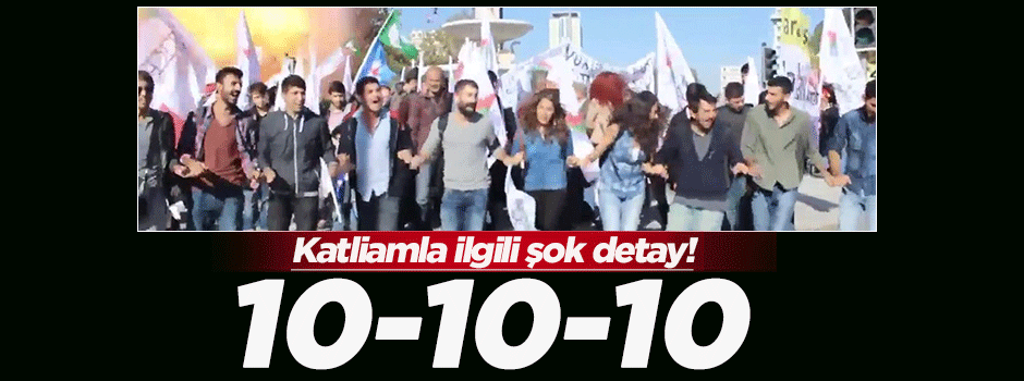 Ankara'daki katliamın parolası 10-10-10