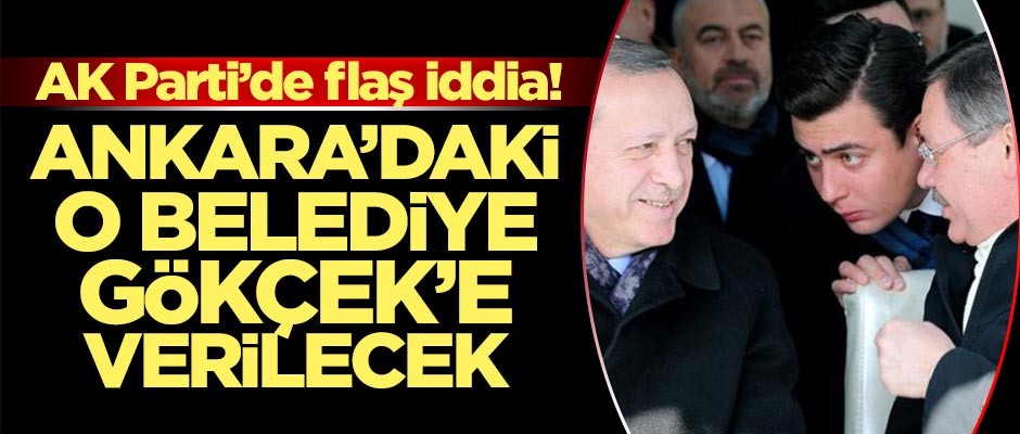 Ankara'daki o belediye Gökçek'e verilecek