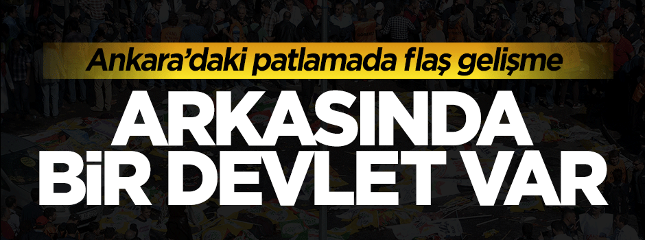 Ankara'daki patlamanın arkasında bir devlet desteği var