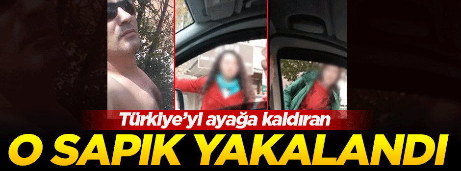 Başkent Ankara'daki sapık yakalandı!