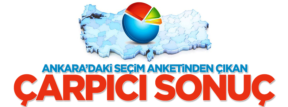 Ankara'daki seçim anketinden çıkan çarpıcı sonuç