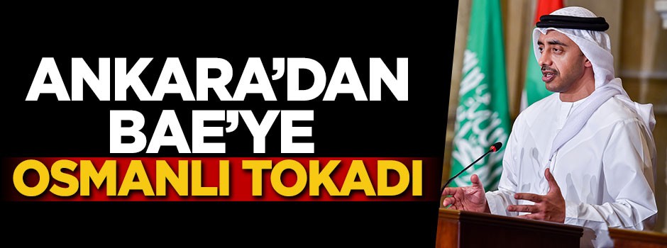 Ankara'dan BAE'ye Osmanlı tokadı