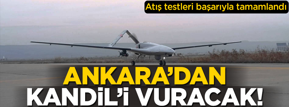 Ankara'dan Kandil'i vuracak! Atış testleri başarıyla tamamlandı