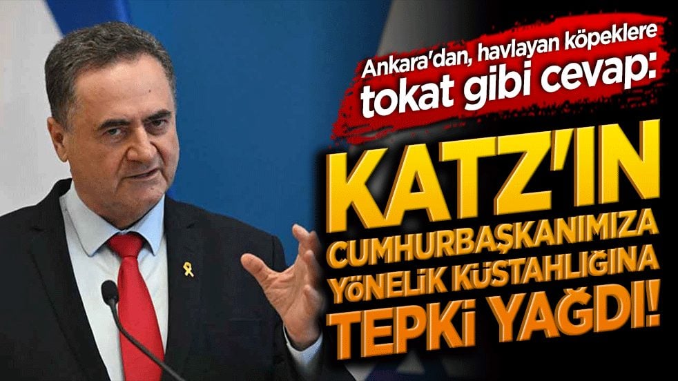 Ankara'dan katil İsrail'e şamar gibi cevap: Katz'ın Cumhurbaşkanımıza yönelik küstahlığına tepki yağdı!