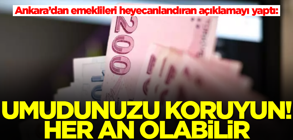 Ankara'dan kulis bilgileri alan isim emeklilere ilanı yaptı: Her an olabilir her an