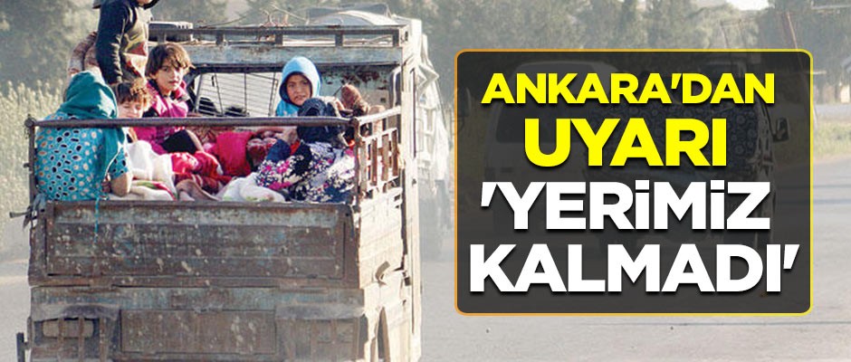 Ankara'dan uyarı geldi... 'Yerimiz kalmadı'